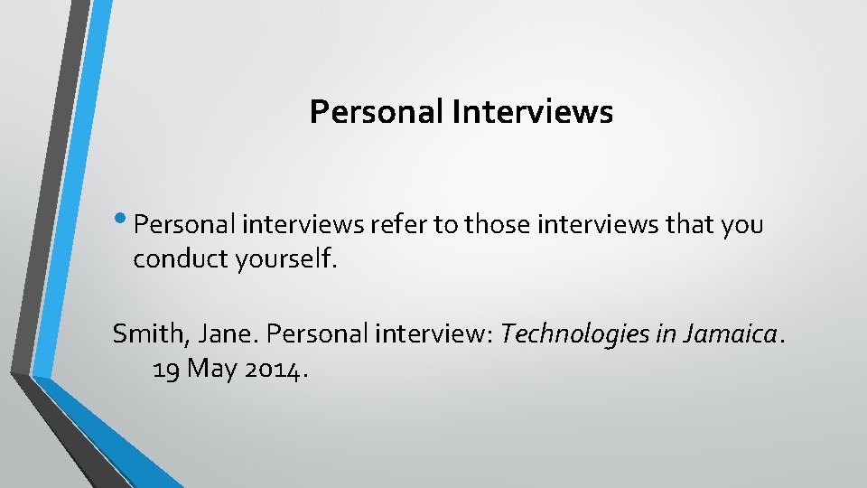 Personal Interviews • Personal interviews refer to those interviews that you conduct yourself. Smith,