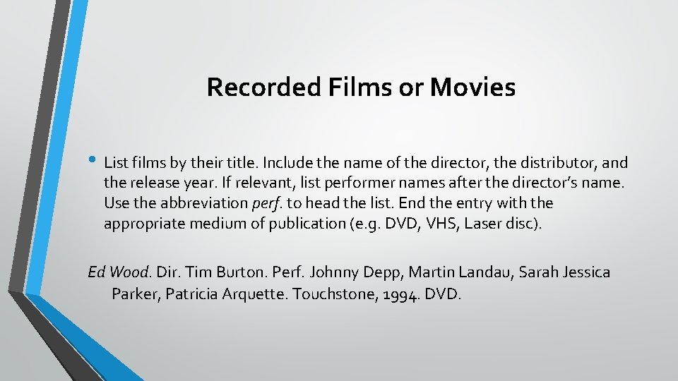 Recorded Films or Movies • List films by their title. Include the name of