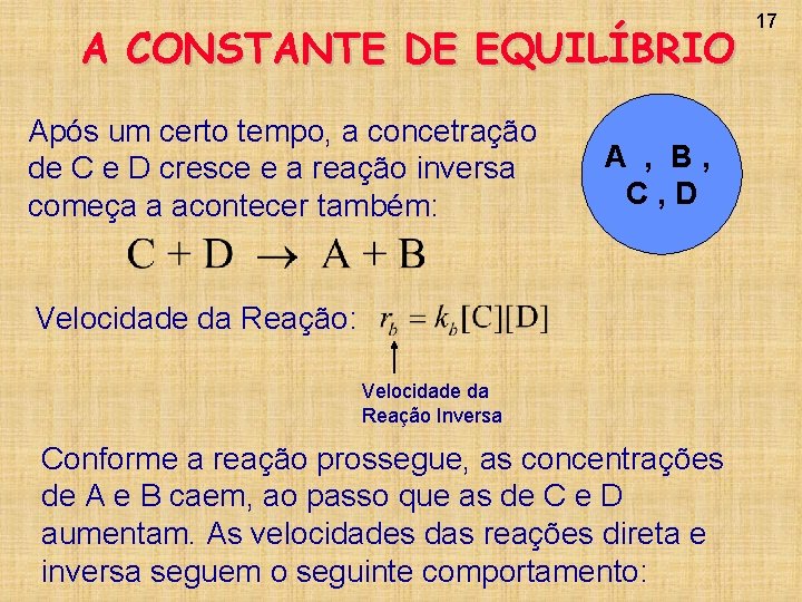 A CONSTANTE DE EQUILÍBRIO Após um certo tempo, a concetração de C e D