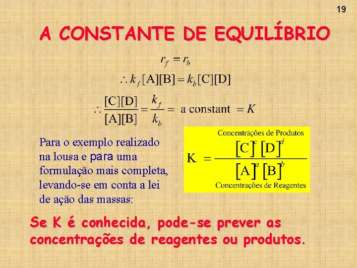 19 A CONSTANTE DE EQUILÍBRIO Para o exemplo realizado na lousa e para uma