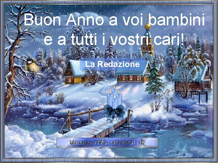 Buon Anno a voi bambini e a tutti i vostri cari! La Redazione 