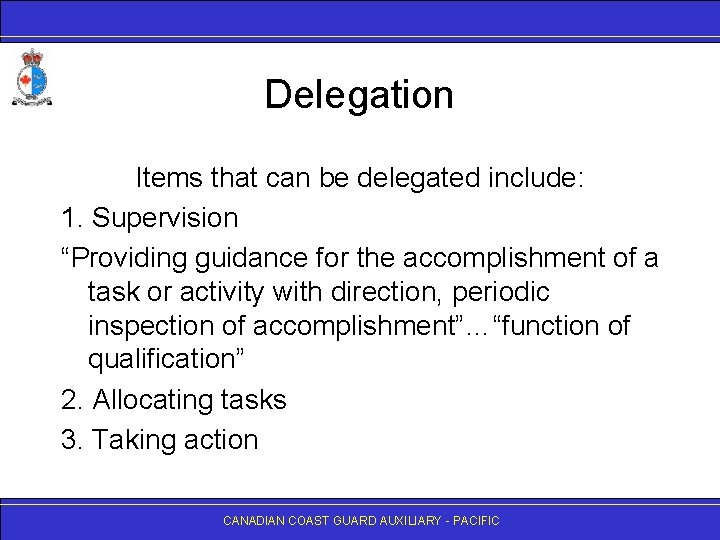 Delegation Items that can be delegated include: 1. Supervision “Providing guidance for the accomplishment