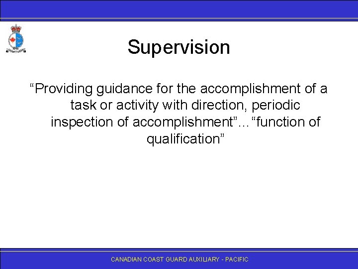 Supervision “Providing guidance for the accomplishment of a task or activity with direction, periodic