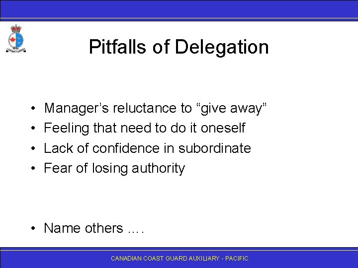 Pitfalls of Delegation • • Manager’s reluctance to “give away” Feeling that need to