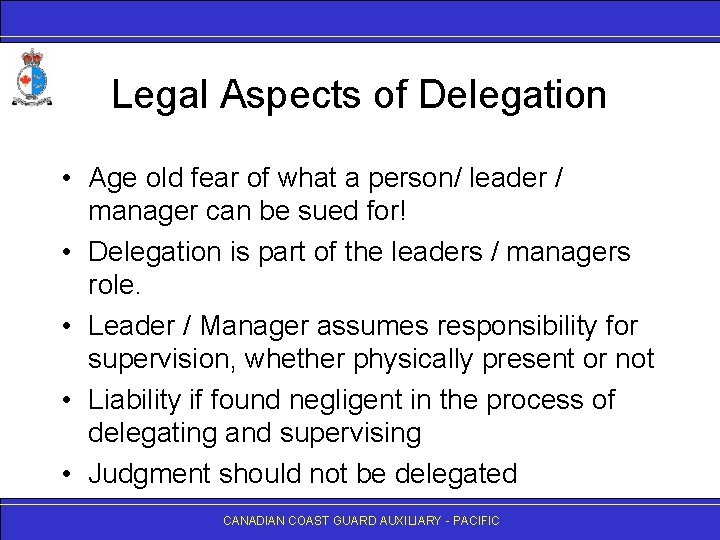 Legal Aspects of Delegation • Age old fear of what a person/ leader /