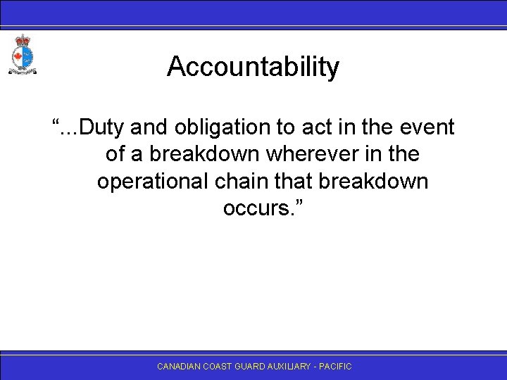 Accountability “. . . Duty and obligation to act in the event of a