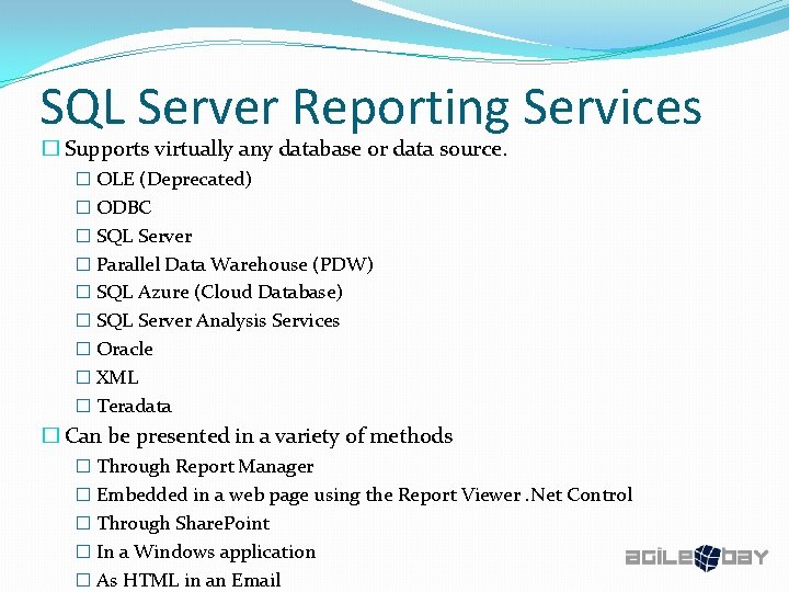 SQL Server Reporting Services � Supports virtually any database or data source. � OLE