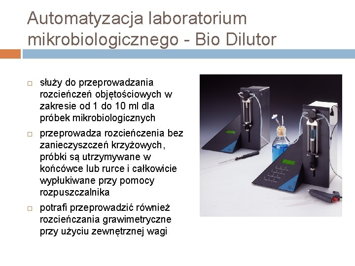 Automatyzacja laboratorium mikrobiologicznego - Bio Dilutor służy do przeprowadzania rozcieńczeń objętościowych w zakresie od