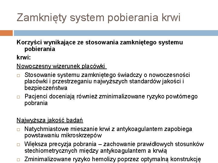 Zamknięty system pobierania krwi Korzyści wynikające ze stosowania zamkniętego systemu pobierania krwi: Nowoczesny wizerunek