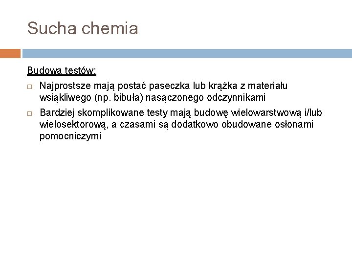 Sucha chemia Budowa testów: Najprostsze mają postać paseczka lub krążka z materiału wsiąkliwego (np.