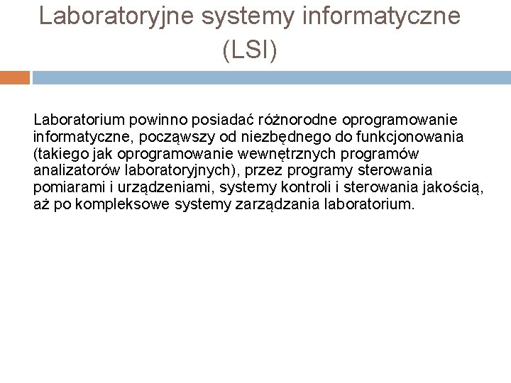 Laboratoryjne systemy informatyczne (LSI) Laboratorium powinno posiadać różnorodne oprogramowanie informatyczne, począwszy od niezbędnego do