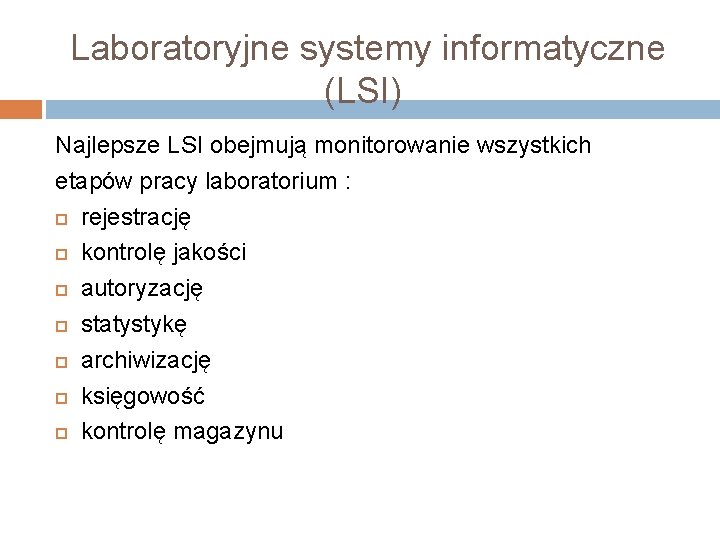  Laboratoryjne systemy informatyczne (LSI) Najlepsze LSI obejmują monitorowanie wszystkich etapów pracy laboratorium :