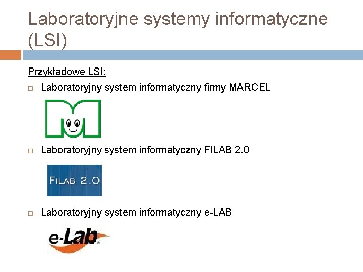 Laboratoryjne systemy informatyczne (LSI) Przykładowe LSI: Laboratoryjny system informatyczny firmy MARCEL Laboratoryjny system informatyczny