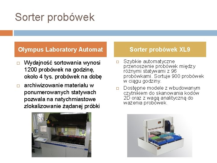 Sorter probówek Olympus Laboratory Automat Wydajność sortowania wynosi 1200 probówek na godzinę, około 4