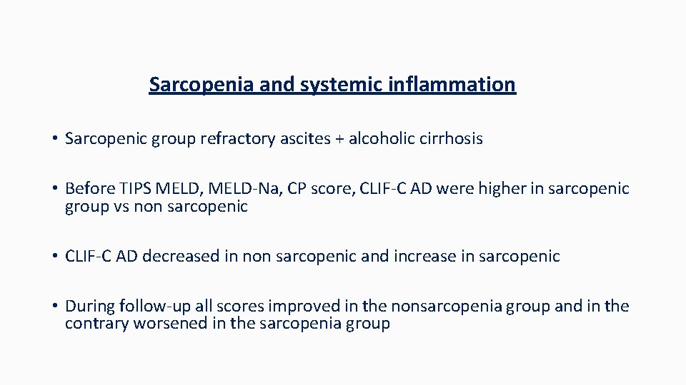 Sarcopenia and systemic inflammation • Sarcopenic group refractory ascites + alcoholic cirrhosis • Before