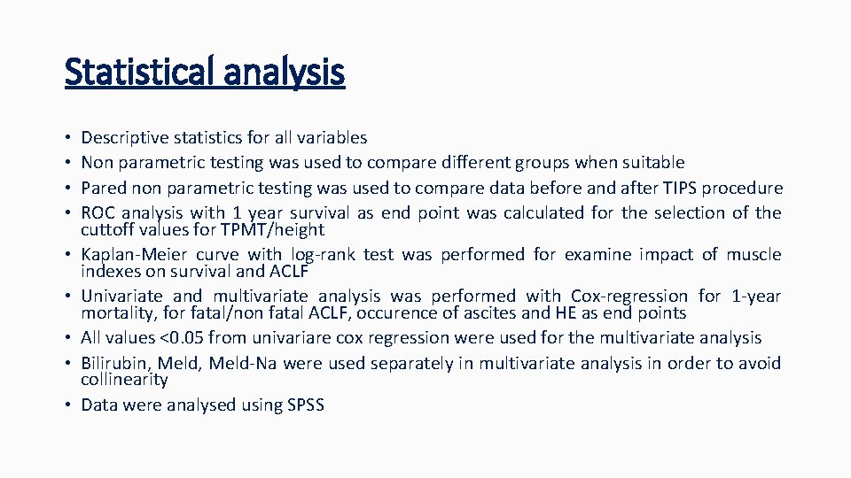 Statistical analysis • • • Descriptive statistics for all variables Non parametric testing was