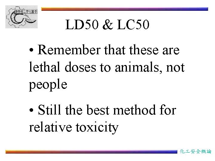 LD 50 & LC 50 • Remember that these are lethal doses to animals,