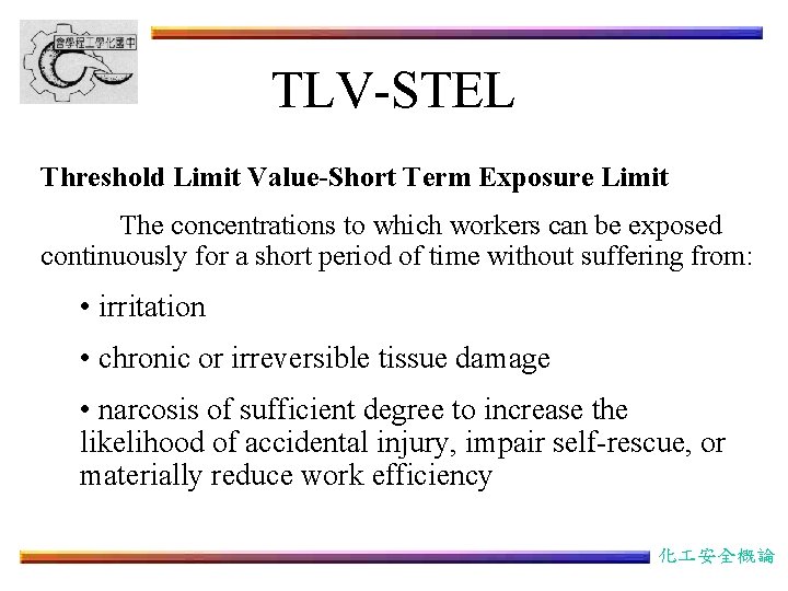 TLV-STEL Threshold Limit Value-Short Term Exposure Limit The concentrations to which workers can be