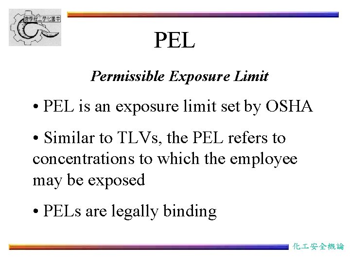 PEL Permissible Exposure Limit • PEL is an exposure limit set by OSHA •