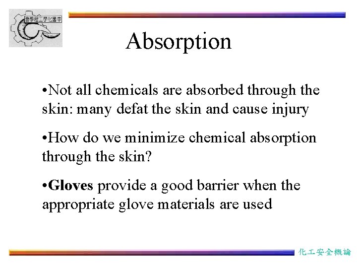 Absorption • Not all chemicals are absorbed through the skin: many defat the skin