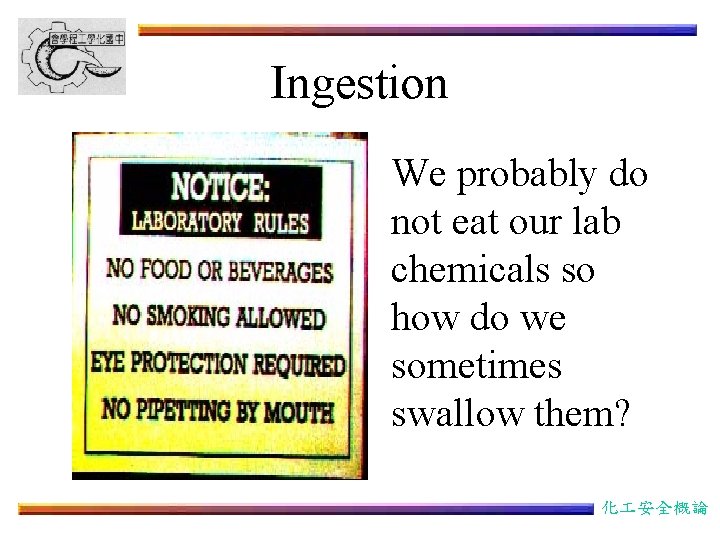 Ingestion We probably do not eat our lab chemicals so how do we sometimes