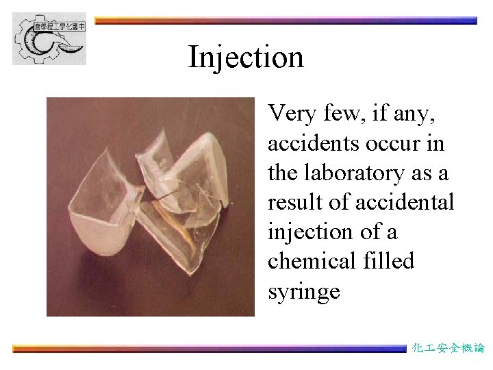 Injection Very few, if any, accidents occur in the laboratory as a result of