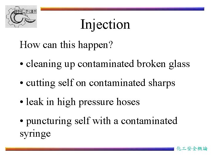 Injection How can this happen? • cleaning up contaminated broken glass • cutting self