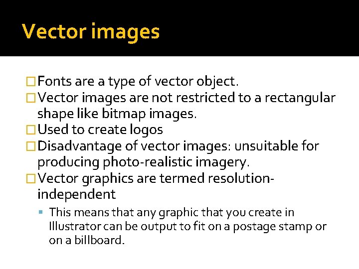 Vector images �Fonts are a type of vector object. �Vector images are not restricted Vector images �Fonts are a type of vector object. �Vector images are not restricted