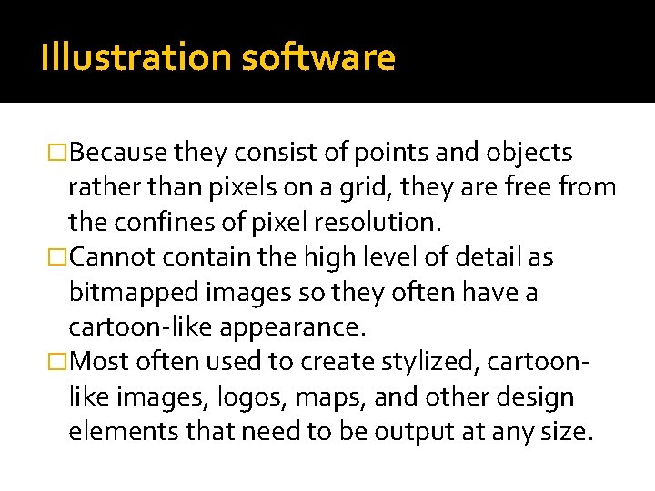 Illustration software �Because they consist of points and objects rather than pixels on a Illustration software �Because they consist of points and objects rather than pixels on a