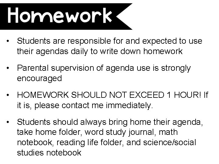  • Students are responsible for and expected to use their agendas daily to