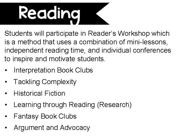 Students will participate in Reader’s Workshop which is a method that uses a combination