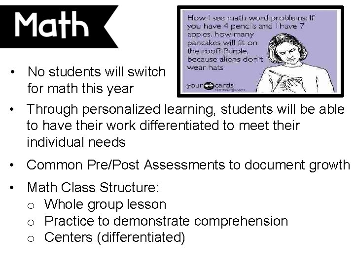  • No students will switch for math this year • Through personalized learning,