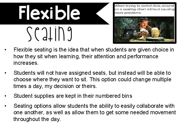  • Flexible seating is the idea that when students are given choice in