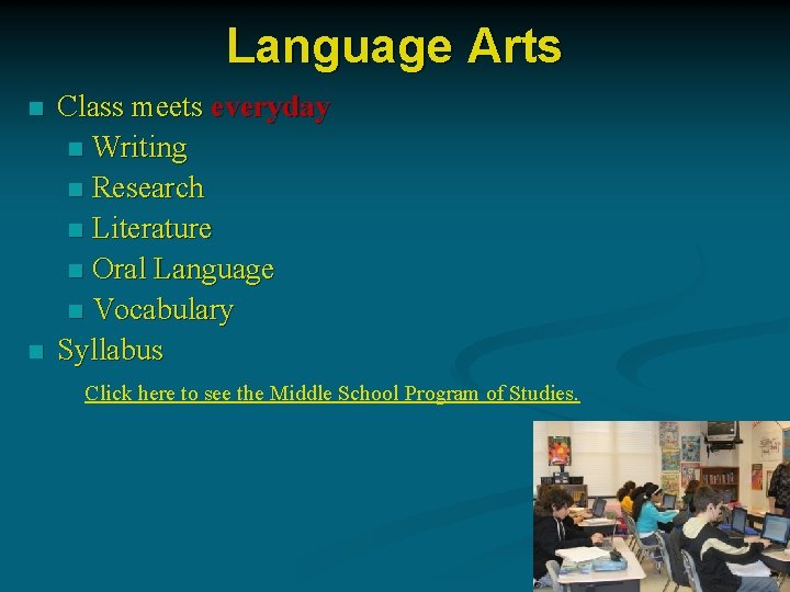 Language Arts n n Class meets everyday n Writing n Research n Literature n