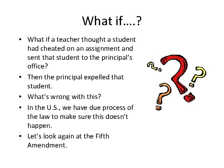 What if…. ? • What if a teacher thought a student had cheated on