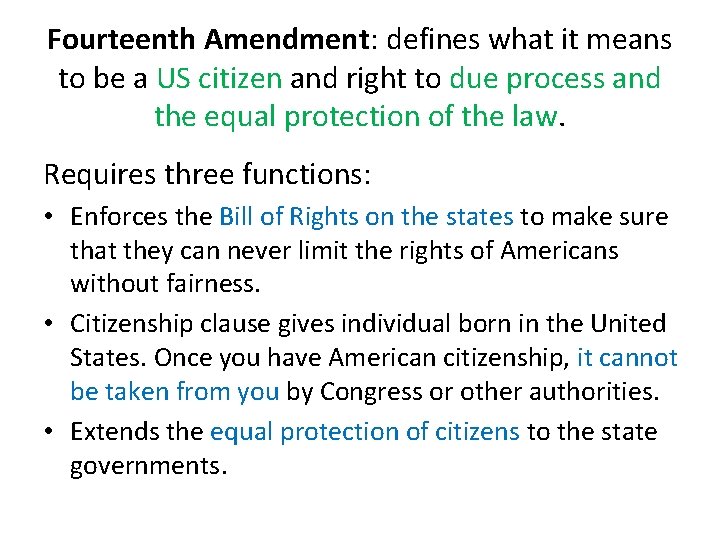 Fourteenth Amendment: defines what it means to be a US citizen and right to