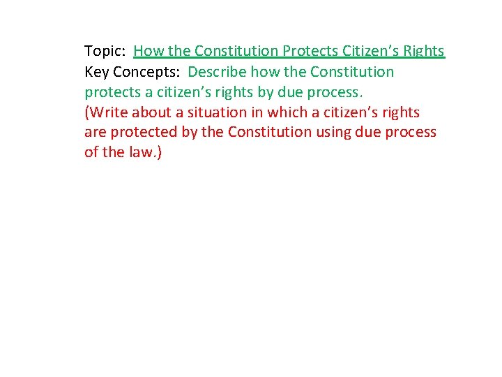 Topic: How the Constitution Protects Citizen’s Rights Key Concepts: Describe how the Constitution protects