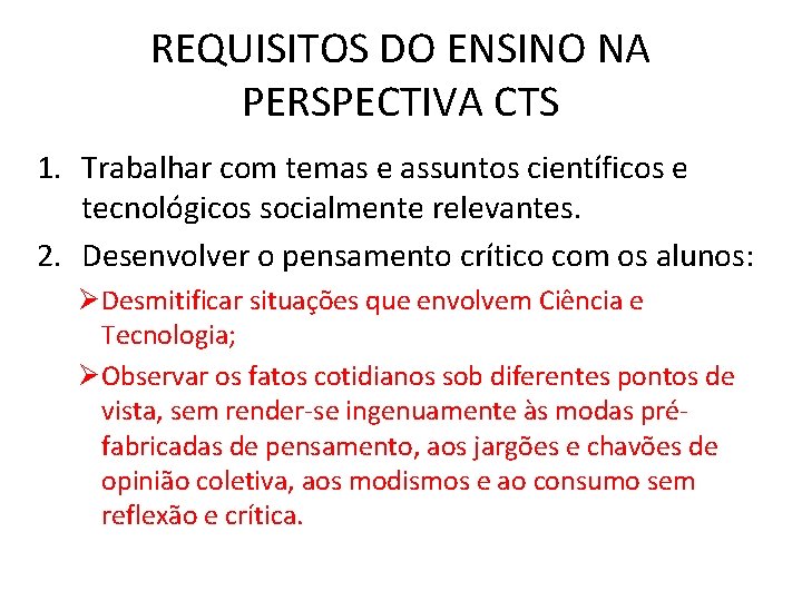 REQUISITOS DO ENSINO NA PERSPECTIVA CTS 1. Trabalhar com temas e assuntos científicos e