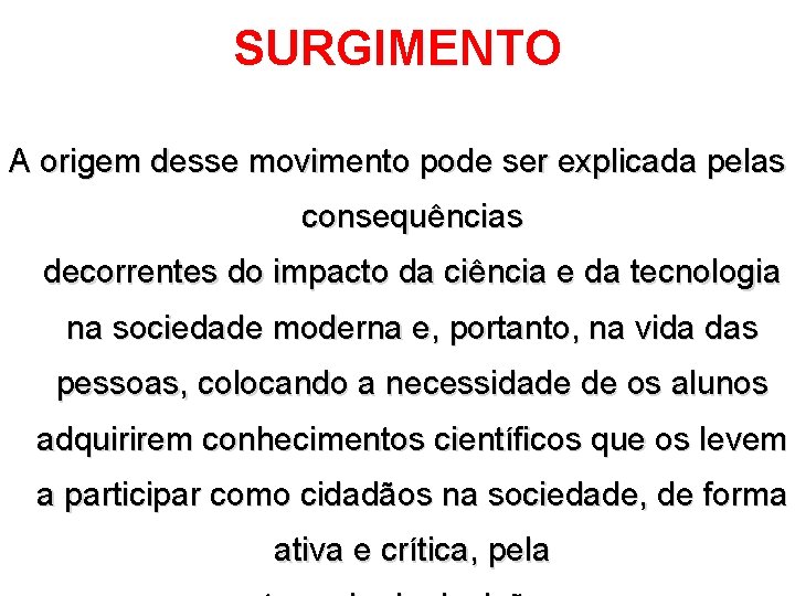 SURGIMENTO A origem desse movimento pode ser explicada pelas consequências decorrentes do impacto da