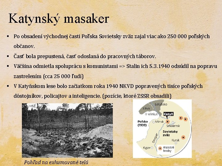 Katynský masaker § Po obsadení východnej časti Poľska Sovietsky zväz zajal viac ako 250