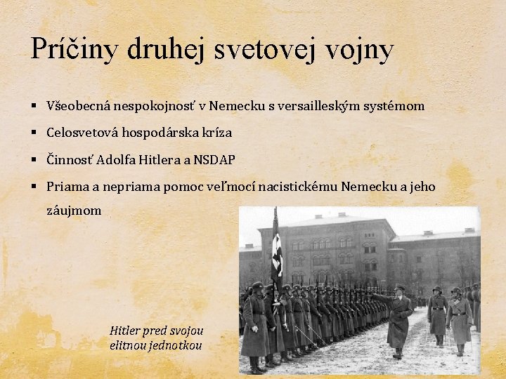 Príčiny druhej svetovej vojny § Všeobecná nespokojnosť v Nemecku s versailleským systémom § Celosvetová