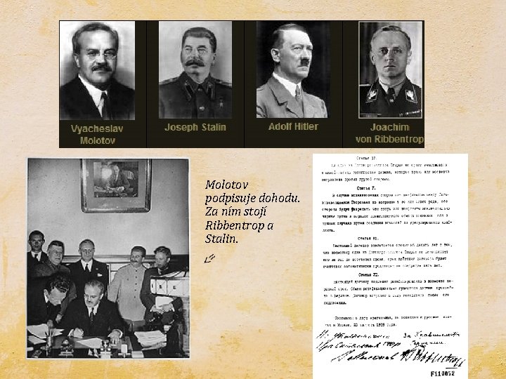 Molotov podpisuje dohodu. Za ním stojí Ribbentrop a Stalin. 