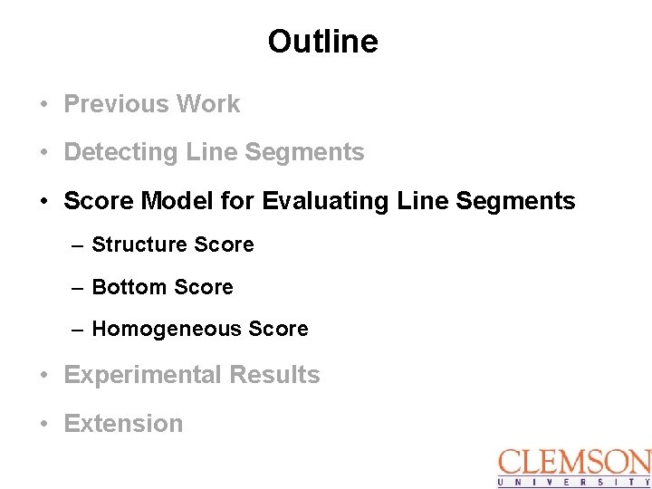 Outline • Previous Work • Detecting Line Segments • Score Model for Evaluating Line