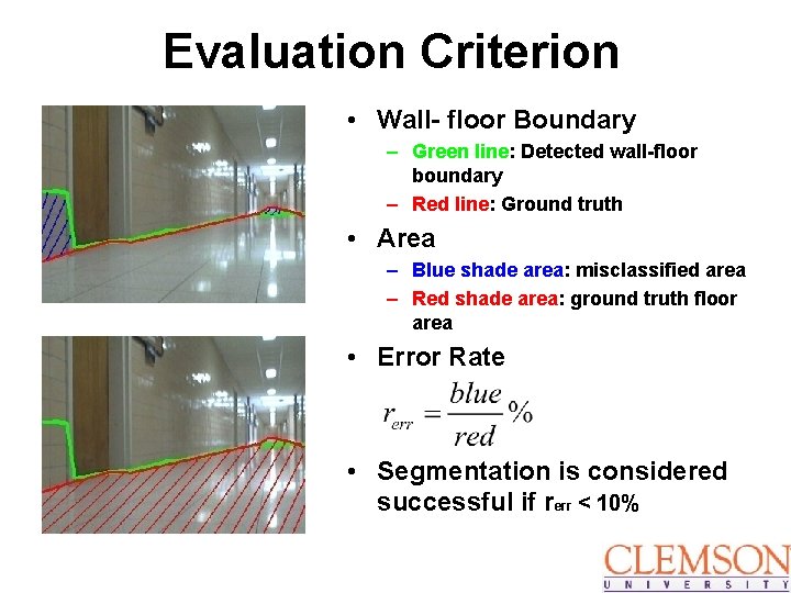 Evaluation Criterion • Wall- floor Boundary – Green line: Detected wall-floor boundary – Red