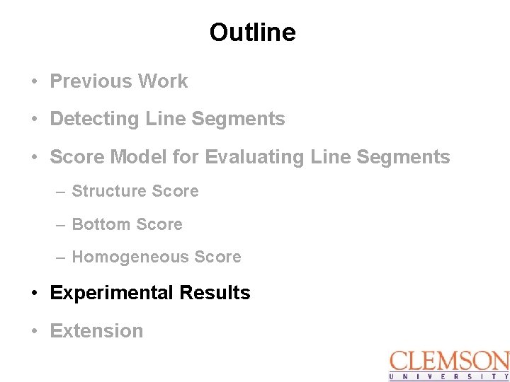 Outline • Previous Work • Detecting Line Segments • Score Model for Evaluating Line