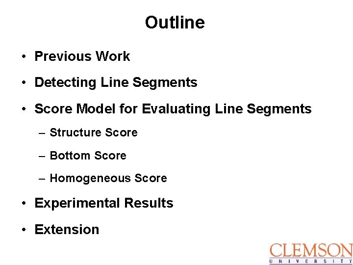 Outline • Previous Work • Detecting Line Segments • Score Model for Evaluating Line