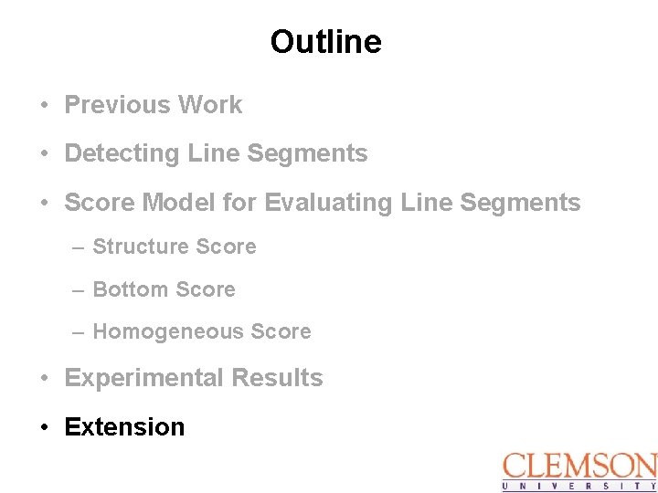 Outline • Previous Work • Detecting Line Segments • Score Model for Evaluating Line