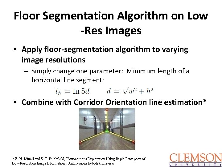 Floor Segmentation Algorithm on Low -Res Images • Apply floor-segmentation algorithm to varying image