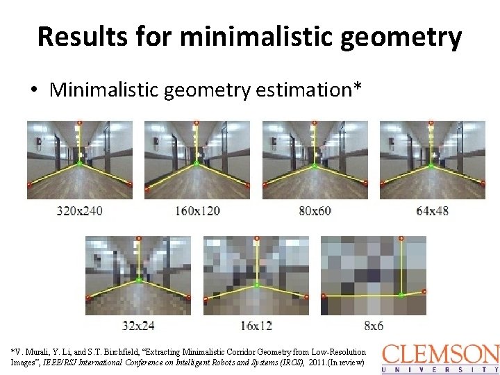 Results for minimalistic geometry • Minimalistic geometry estimation* *V. Murali, Y. Li, and S.