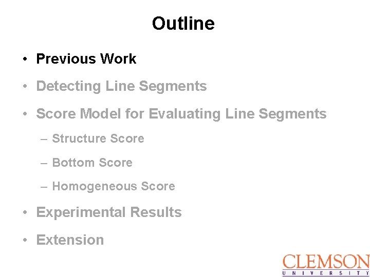 Outline • Previous Work • Detecting Line Segments • Score Model for Evaluating Line